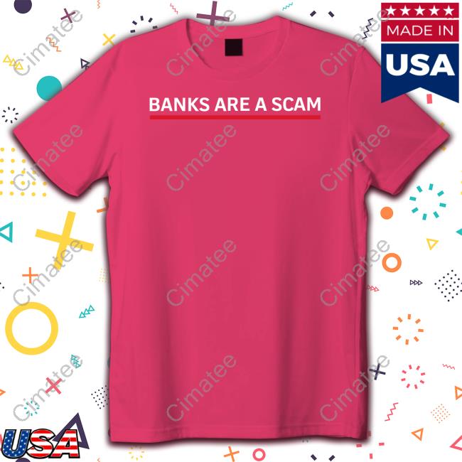 Banks Are A Scam shirt